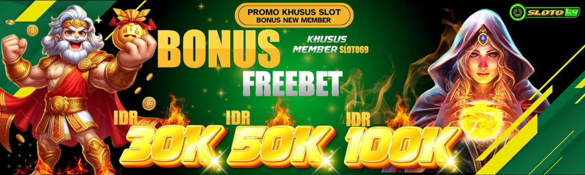 Sloto69 Bonus Freebet 30k 50k 100k Slot Gacor Maxwin